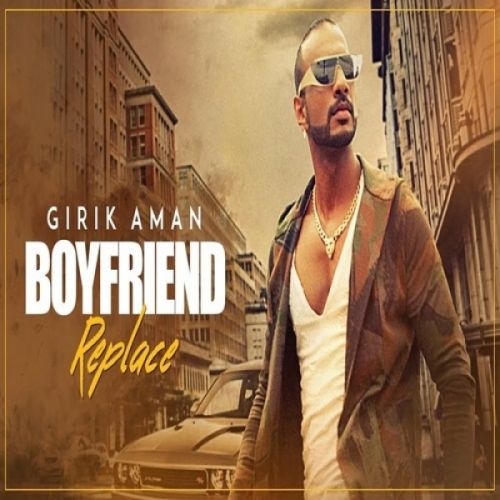 Download Boyfriend Replace Girik Aman mp3 song, Boyfriend Replace Girik Aman full album download