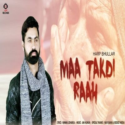 Maa Takdi Raah Lyrics by Harp Bhullar