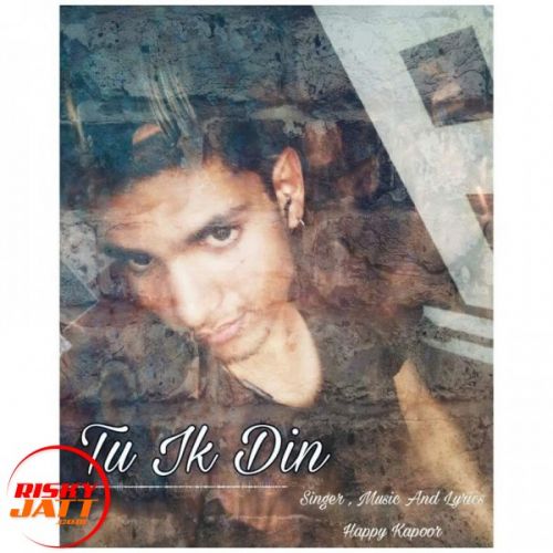 Download Tu Ik Din Happy Kapoor mp3 song, Tu Ik Din Happy Kapoor full album download