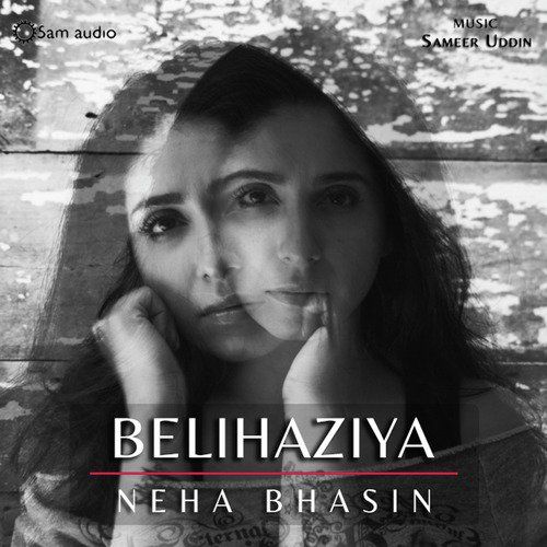 Download Belihaziya Neha Bhasin mp3 song, Belihaziya Neha Bhasin full album download