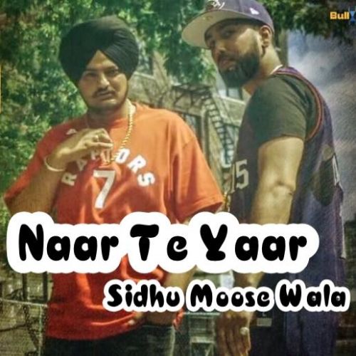 Naar Te Yaar Lyrics by Sidhu Moose Wala