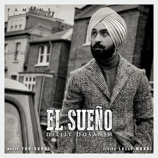 Download El Sueño Diljit Dosanjh mp3 song, El Sueño Diljit Dosanjh full album download