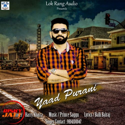 Download Yaad Purani Harry Khaira mp3 song, Yaad Purani Harry Khaira full album download