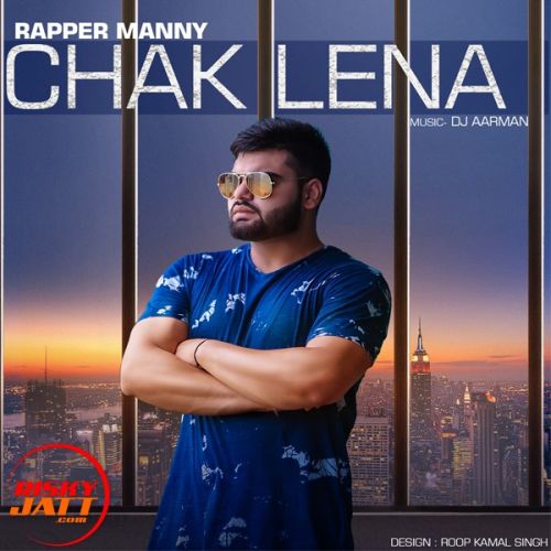Download Chak Lena Rapper Manny mp3 song, Chak Lena Rapper Manny full album download