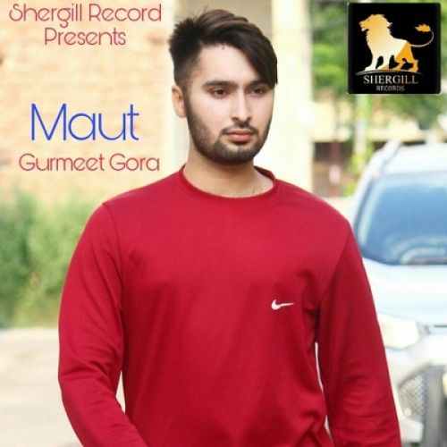 Download Maut Gurmeet Gora mp3 song, Maut Gurmeet Gora full album download