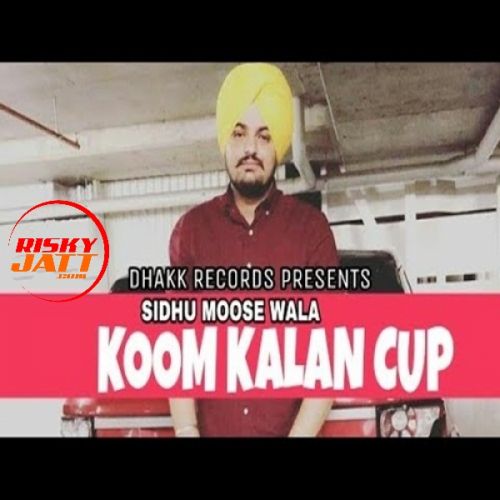 Download Koom Kalan Cup Sidhu Moose Wala mp3 song, Koom Kalan Cup Sidhu Moose Wala full album download