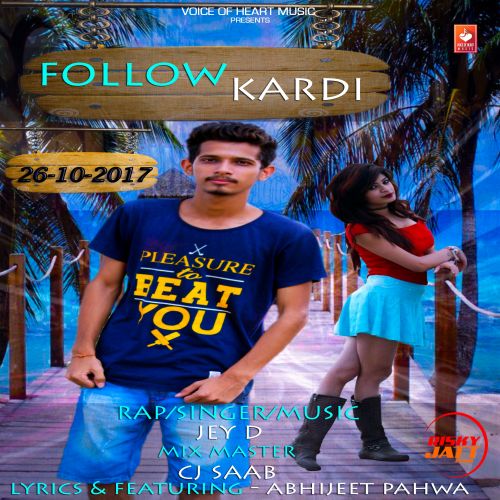 Download Follow Kardi Jey D, Abhijeet Pahwa mp3 song, Follow Kardi Jey D, Abhijeet Pahwa full album download
