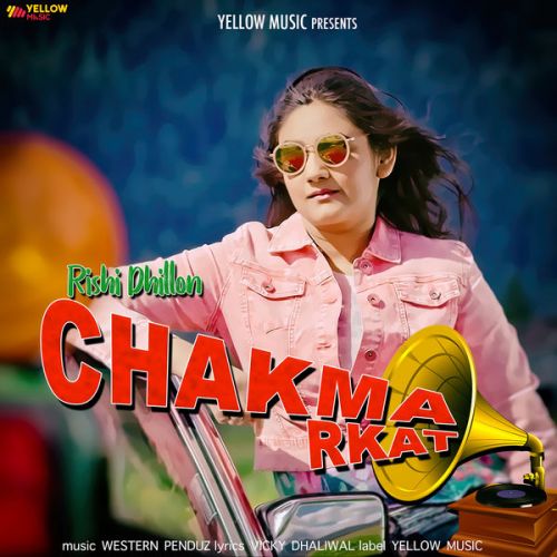 Download Chakma Rkat Rishi Dhillon mp3 song, Chakma Rkat Rishi Dhillon full album download