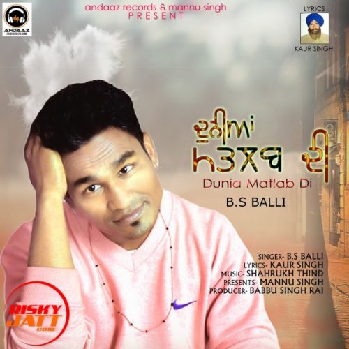 Download Duniya Matlab Di B. S Balli mp3 song, Duniya Matlab Di B. S Balli full album download
