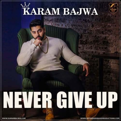 Download Never Give Up Karam Bajwa mp3 song, Never Give Up Karam Bajwa full album download