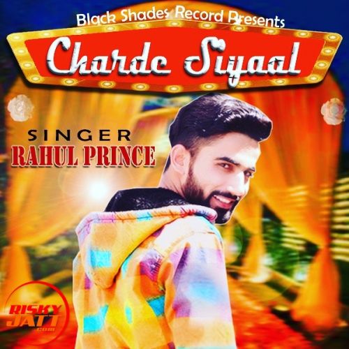 Download Charde Siyaal Rahul Prince mp3 song, Charde Siyaal Rahul Prince full album download