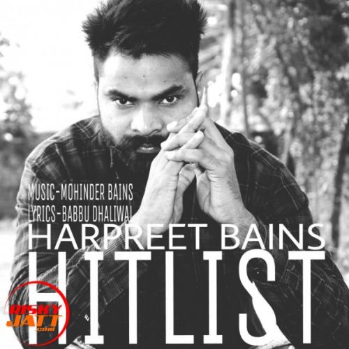 Download Hit List Harpreet Bains mp3 song, Hit List Harpreet Bains full album download