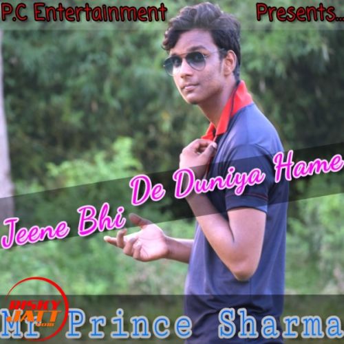 Download Jeene Bhi De Duniya Hame Mr Prince Sharma mp3 song, Jeene Bhi De Duniya Hame Mr Prince Sharma full album download