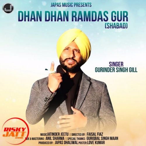 Download Dhan Dhan Ramdasgur sabad Gill Gurinder Singh mp3 song, Dhan Dhan Ramdasgur sabad Gill Gurinder Singh full album download