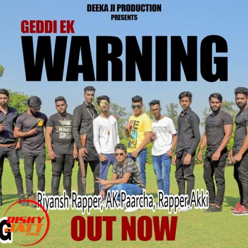 Geddi Ek Warning Lyrics by Riyansh Rapper, AK Paarcha, Rapper Akki
