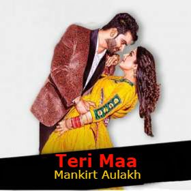 Download Teri Maa Mankirt Aulakh mp3 song, Teri Maa Mankirt Aulakh full album download