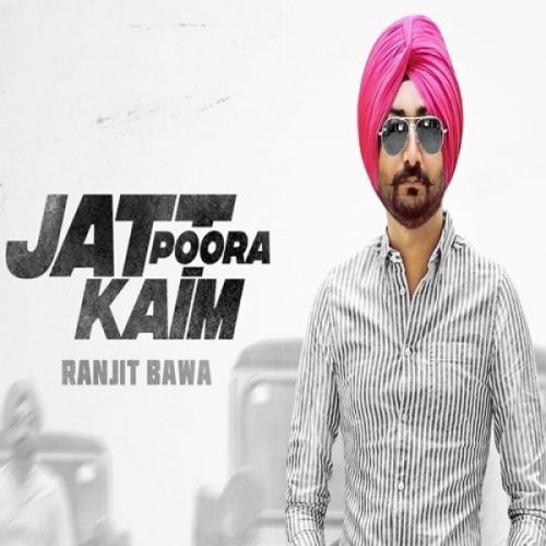 Download Jatt Poora Kaim Ranjit Bawa mp3 song, Jatt Poora Kaim Ranjit Bawa full album download