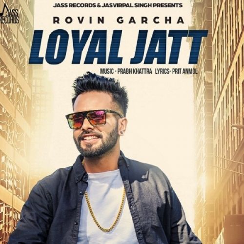 Download Loyal Jatt Rovin Garcha mp3 song, Loyal Jatt Rovin Garcha full album download