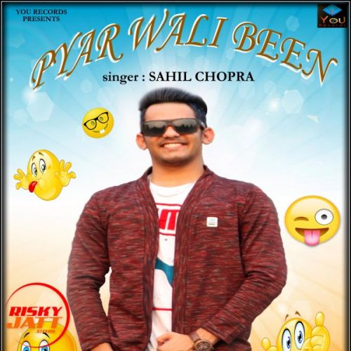 Download Pyar Wali Been Sahil Chopra mp3 song, Pyar Wali Been Sahil Chopra full album download