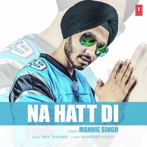 Download Na Hatt Di Mannie Singh mp3 song, Na Hatt Di Mannie Singh full album download