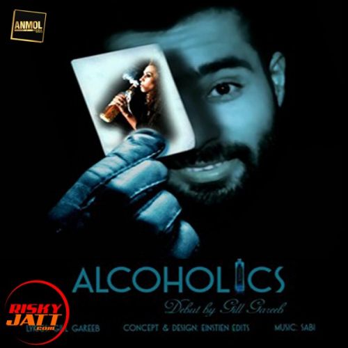 Download Alcoholics (Daru) Gill Gareeb mp3 song, Alcoholics (Daru) Gill Gareeb full album download