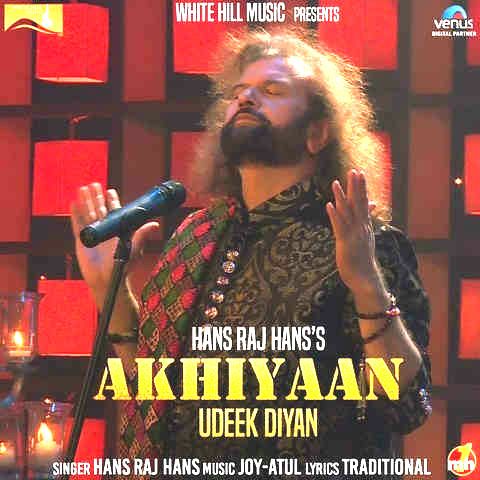 Download Akhiyaan Udeek Diyan Hans Raj Hans mp3 song, Akhiyaan Udeek Diyan Hans Raj Hans full album download