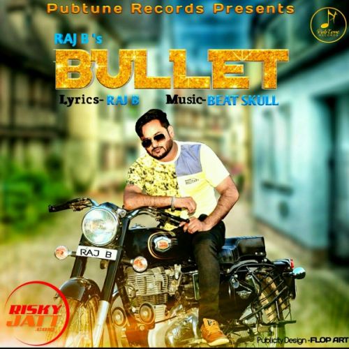 Download Bulet Raj B mp3 song, Bulet Raj B full album download