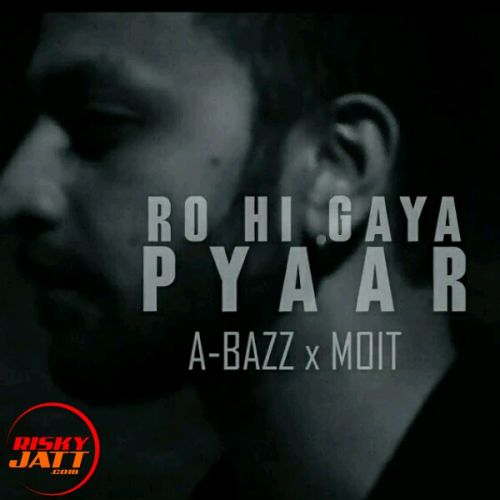Ro Hi Gaya Pyaar Lyrics by A Bazz