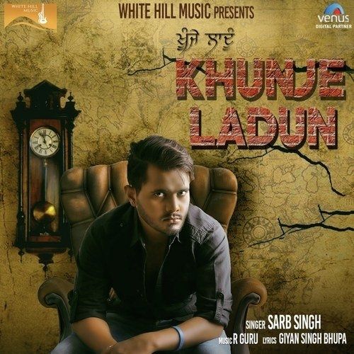 Download Khunje Ladun Sarb Singh mp3 song, Khunje Ladun Sarb Singh full album download