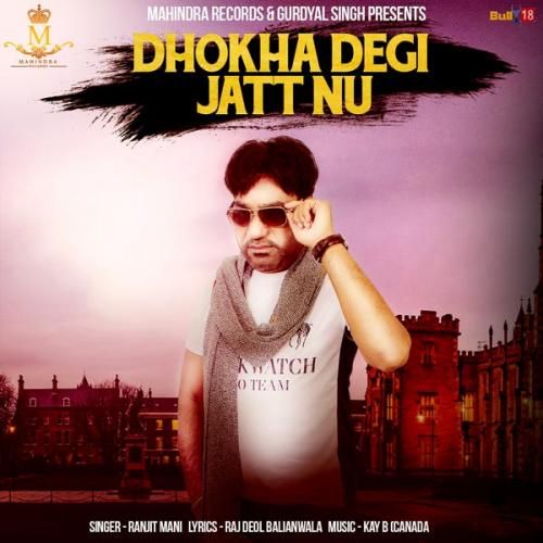 Download Dhokha Degi Jatt Nu Ranjit Mani mp3 song, Dhokha Degi Jatt Nu Ranjit Mani full album download