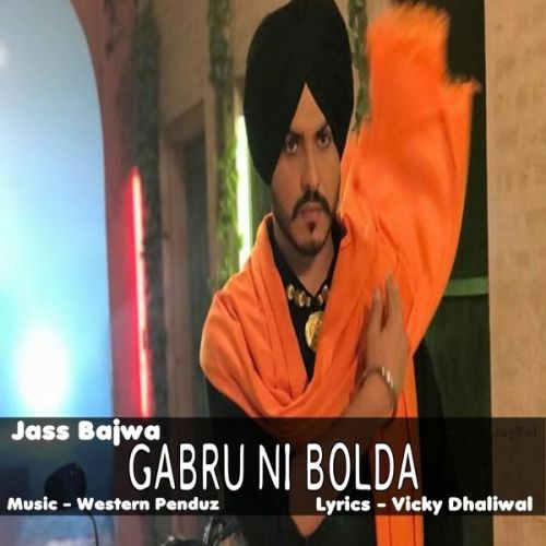 Download Gabbru Ni Bolda Jass Bajwa mp3 song, Gabbru Ni Bolda Jass Bajwa full album download