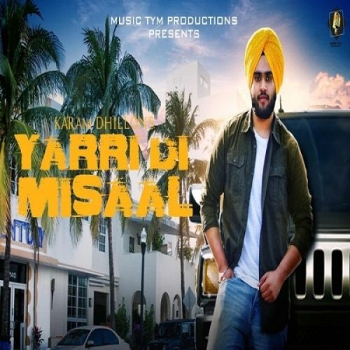 Download Yaari Di Misaal Karam Dhillon mp3 song, Yaari Di Misaal Karam Dhillon full album download