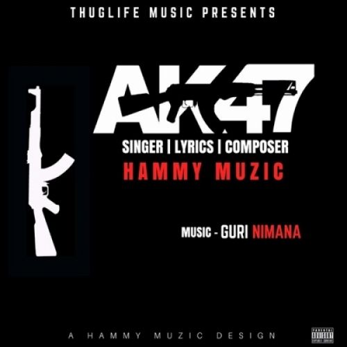 Download AK47 Hammy Muzic mp3 song, AK47 Hammy Muzic full album download