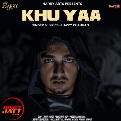 Download Khu yaa Hazzy Chauhan mp3 song, Khu yaa Hazzy Chauhan full album download