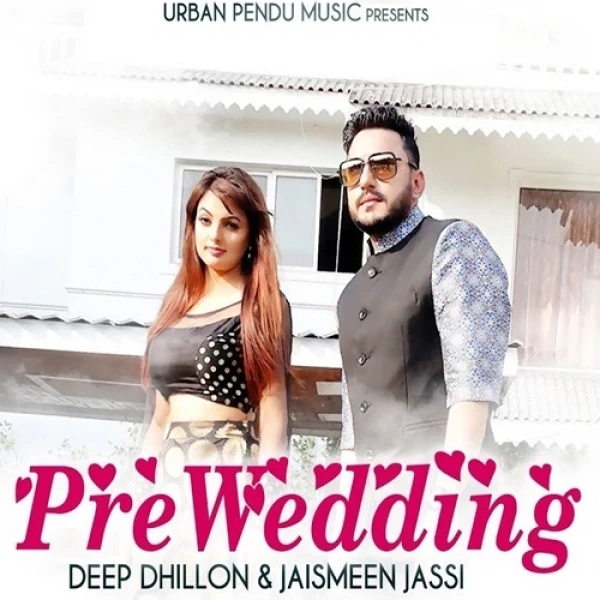 Download Pre Wedding Deep Dhillon, Jaismeen Jassi mp3 song, Pre Wedding Deep Dhillon, Jaismeen Jassi full album download