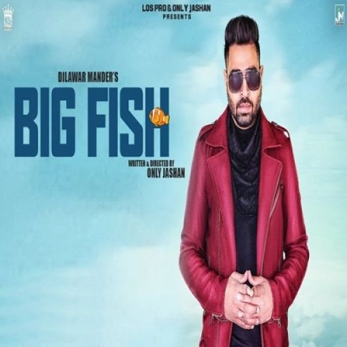 Download Big Fish Dilawar Mander mp3 song, Big Fish Dilawar Mander full album download