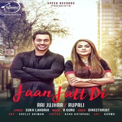 Download Jaan Jatt Di Rai Jujhar, Rupali mp3 song, Jaan Jatt Di Rai Jujhar, Rupali full album download