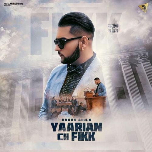 Download Yaarian Ch Fikk Karan Aujla mp3 song, Yaarian Ch Fikk Karan Aujla full album download