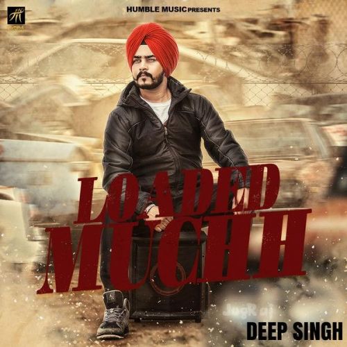 Download Loaded Muchh Deep Singh mp3 song, Loaded Muchh Deep Singh full album download