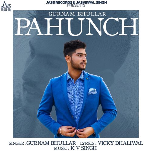 Download Pahunch Gurnam Bhullar mp3 song, Pahunch Gurnam Bhullar full album download