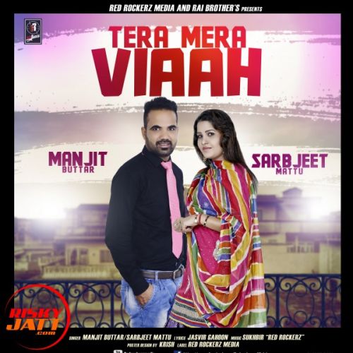 Download Tera Mera Viaah Manjit Buttar, Sarbjeet Mattu mp3 song, Tera Mera Viaah Manjit Buttar, Sarbjeet Mattu full album download