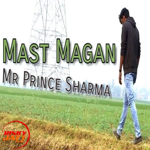 Mast Magan (Cover) Lyrics by Mr Prince Sharma