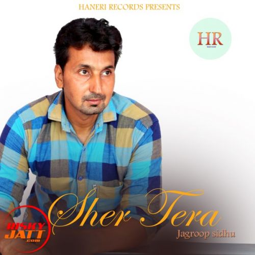 Sher Tera Lyrics by Jagroop Sidhu