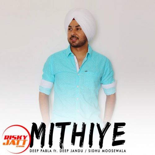 Download Mithiye Deep Pabla mp3 song, Mithiye Deep Pabla full album download