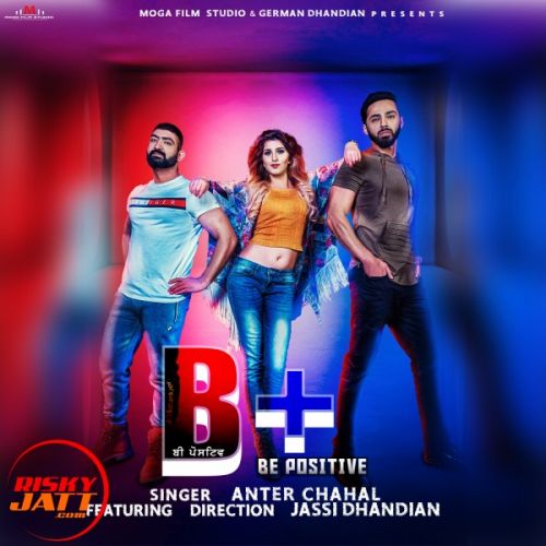 Download Be Positive Anter Chahal, Jassi Dhandian mp3 song, Be Positive Anter Chahal, Jassi Dhandian full album download