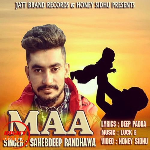Download Maa Sahebdeep Randhawa mp3 song, Maa Sahebdeep Randhawa full album download