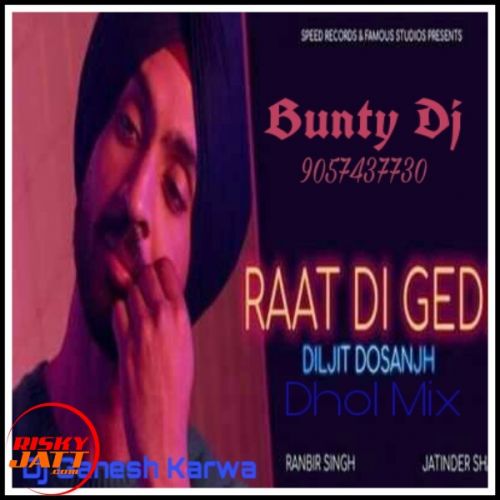 Raat Di Gedi Dhol Mix Lyrics by Dj Ganesh Karwa