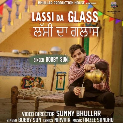 Download Lassi Da Glass Bobby Sun mp3 song, Lassi Da Glass Bobby Sun full album download