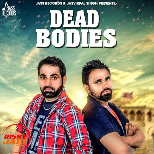 Download Dead Bodies Rajvir Toor mp3 song, Dead Bodies Rajvir Toor full album download