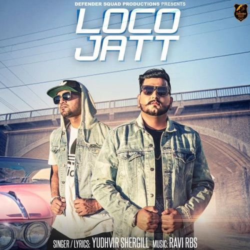 Download Loco Jatt Yudhvir Shergill, Ravi RBS mp3 song, Loco Jatt Yudhvir Shergill, Ravi RBS full album download